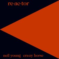 Young Neil & Crazy Horse: Re-ac-tor (Reedice 2018)