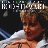 Stewart Rod: The Story So Far: The Very Best Of Rod Stewart