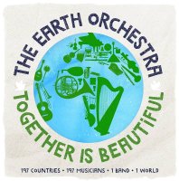 Earth Orchestra: Together Is Beautiful