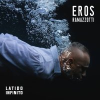 Eros Ramazzotti: Latido Infinito