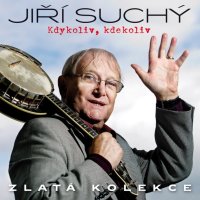 Suchý Jiří: Kdykoliv,kdekoliv (Zlatá kolekce)