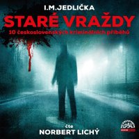 Staré vraždy (10 československých kriminálních příběhů)… (Jedlička - Lichý Norbert)