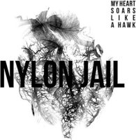 Nylon Jail: My Heart Soars Like a Hawk