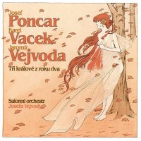 Salonní orchestr Josefa Vejvody: Josef Poncar, Karel Vacek, Jaromír Vejvoda: Tři králové z roku dva