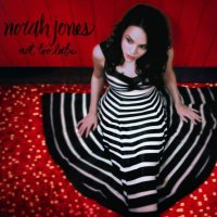 Jones Norah: Not Too Late