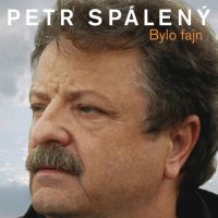 Spálený Petr: Bylo fajn - 20 originálních hitů 1969-2008