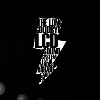 LCD Soundsystem: The Long Goodbye: LCD Soundsystem Live At Madison Square Garden