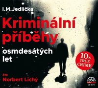 Kriminální příběhy osmdesátých let (Jedlička - Lichý Norbert)