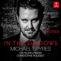 Spyres Michael, Les Talens Lyriques, Christophe Rousset: In The Shadows