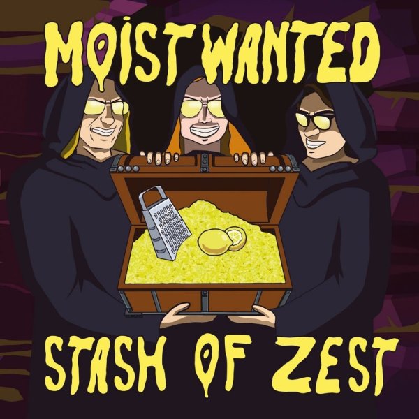 Moist Wanted: Stash of Zest