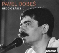 Dobeš Pavel: Něco o lásce