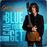 Moore Gary: How Blue Can You Get