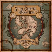Steve Cropper & The Midnight Hour: Friendlytown
