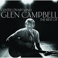 Campell Glen: Gentle On My Mind: The Collection