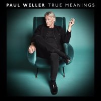 Weller Paul: True Meanings