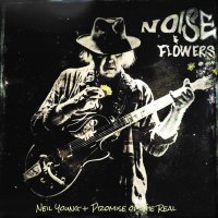 Young Neil / Promise Of The Real: Noise And Flowers