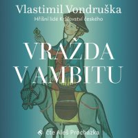 Vražda v ambitu - Hříšní lidé Království českého (Vondruška - Procházka Aleš)