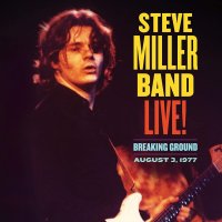 Miller Steve Band: Live! Breaking Ground August 3, 1977