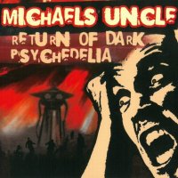 Michael´s Uncle: Return of Dark Psychedelia