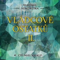 Vládcové ostatků II. (Vondruška - Soukup Pavel)