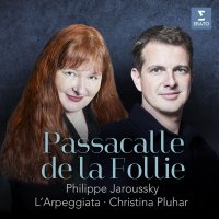 Pluhar Christina / Jaroussky Philippe: Passacalle De La Follie