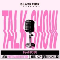 Blackpink: The Game Photocard Collection (Talk Show)