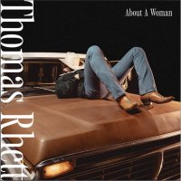 Rhett Thomas: About A Woman