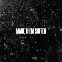 Make Them Suffer: Make Them Suffer