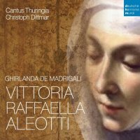 Cantus Thuringia & Bernhard Klapprott: Vittoria Aleotti