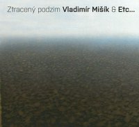 Vladimír Mišík & ETC: Ztracený podzim