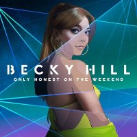 Hill Becky: Only Honest On The Weekend