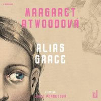 Alias Grace (Margaret Atwoodová)