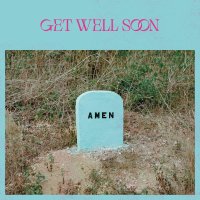 Get Well Soon: Amen