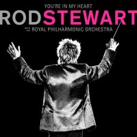 Stewart Rod: You’re In My Heart: Rod Stewart with the Royal Philharmonic Orchestra