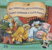 Najkrajšie rozprávky 29: Ako v Ťarbákove kosu, kohúta a kocúra kupovali / Janko Gondášik a zlatá panna