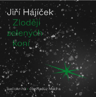 Zloději zelených koní (Hájíček Jiří - Mácha Radůz)