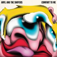 Amyl & Sniffers: Comfort To Me