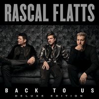 Rascal Flatts: Back To Us (Deluxe Edition)