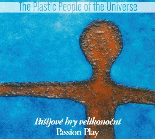 Plastic People Of The Universe: Pašijové hry velikonoční