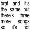 Charli XCX: Brat And It's The Same But There's Three More Songs So It's Not - CD