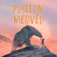 Poslední medvěd (Goldová - Štvrtecká Jana)