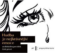 Hudba je nejkrásnější emoce: Část první (Prague Philharmonia )