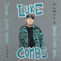 Combs Luke: What You See Aint Always What You Get (Deluxe Edition)