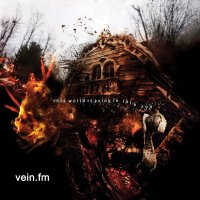 Vein. Fm: This World Is Going To Ruin You