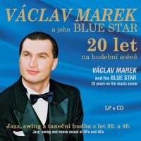 Václav Marek a jeho Blue Star: 20 let na hudební scéně