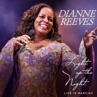 Reeves Diane: Light Up The Night (Live In Marciac)