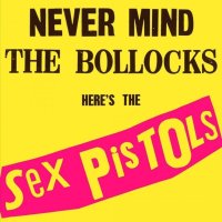 Sex Pistols: Never Mind The Bollocks (Remastered 2012)