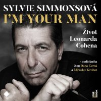 I'm your man: Život Leonarda Cohena (Simmonsová Sylvie - Černá D./ Krobot M.)