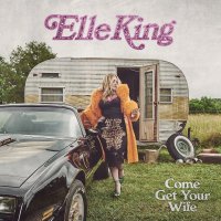 King Elle: Come Get Your Wife