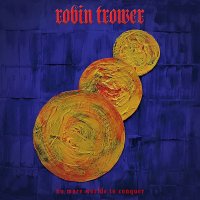 Robin Trower: No More Worlds To Conquer